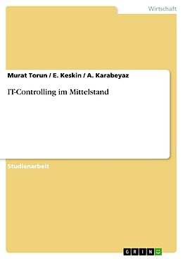 Kartonierter Einband IT-Controlling im Mittelstand von Murat Torun, A. Karabeyaz, E. Keskin