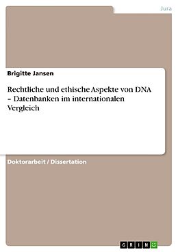 Kartonierter Einband Rechtliche und ethische Aspekte von DNA   Datenbanken im internationalen Vergleich von Brigitte Jansen