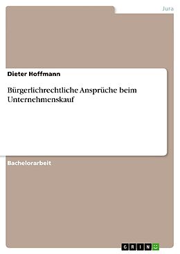 Kartonierter Einband Bürgerlichrechtliche Ansprüche beim Unternehmenskauf von Dieter Hoffmann