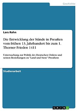 Kartonierter Einband Die Entwicklung der Stände in Preussen vom frühen 13. Jahrhundert bis zum 1. Thorner Frieden 1411 von Lars Rahn