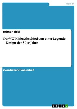 Kartonierter Einband Der VW-Käfer: Abschied von einer Legende   Design der 50er Jahre von Britta Heidel