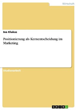 Kartonierter Einband Positionierung als Kernentscheidung im Marketing von Ina Klukas