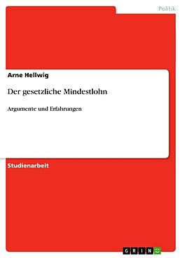 Kartonierter Einband Der gesetzliche Mindestlohn von Arne Hellwig