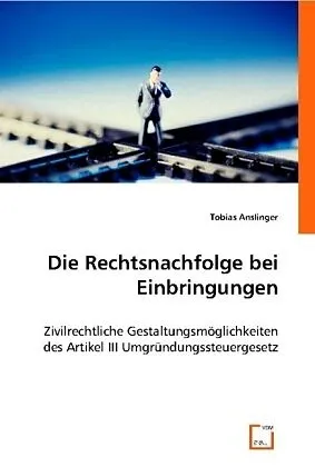 Die Rechtsnachfolge bei Einbringungen