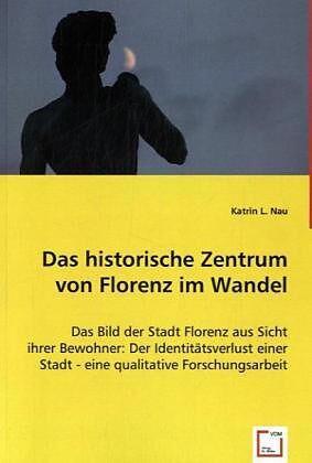 Das historische Zentrum von Florenz im Wandel
