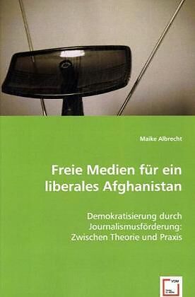 Freie Medien für ein liberales Afghanistan