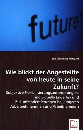 Wie blickt der Angestellte von heute in seine Zukunft?