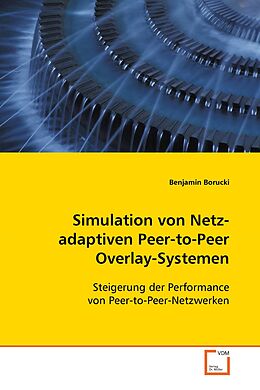 Kartonierter Einband Simulation von Netz-adaptiven Peer-to-PeerOverlay-Systemen von Benjamin Borucki