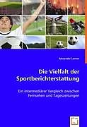 Kartonierter Einband Die Vielfalt der Sportberichterstattung von Alexander Lanner