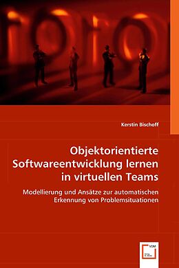 Kartonierter Einband Objektorientierte Softwareentwicklung lernen in virtuellen Teams von Kerstin Bischoff