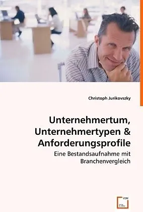 Unternehmertum, Unternehmertypen & Anforderungsprofile