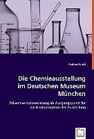 Kartonierter Einband Die Chemieausstellung im Deutschen Museum München von Andrea Funck
