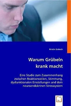 Warum Grübeln krank macht