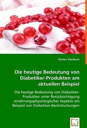 Die heutige Bedeutungvon Diabetiker-Produkten am aktuellen Beispiel