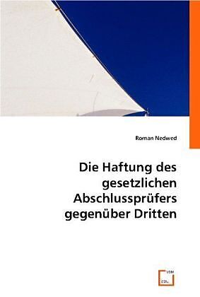 Die Haftung des gesetzlichen Abschlussprüfers gegenüber Dritten
