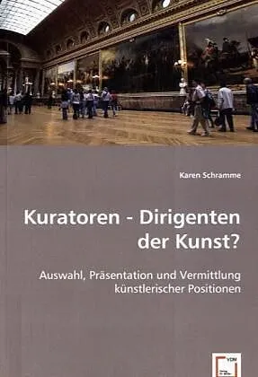 Kuratoren - Dirigenten der Kunst?