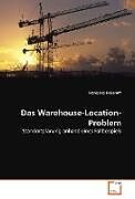 Kartonierter Einband Das Warehouse-Location-Problem von Franziska Haseloff
