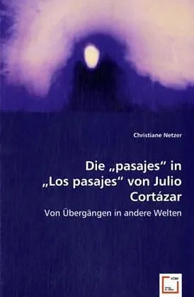 Die "pasajes" in "Los pasajes" von Julio Cortázar