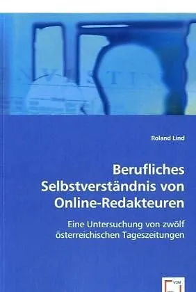 Berufliches Selbstverständnis von Online-Redakteuren