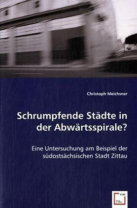 Schrumpfende Städte in der Abwärtsspirale?