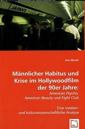Männlicher Habitus und Krise im Hollywoodfilm der 90er Jahre