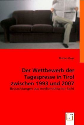Der Wettbewerb der Tagespresse in Tirol zwischen 1993 und 2007