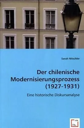 Der chilenische Modernisierungsprozess (1927-1931)