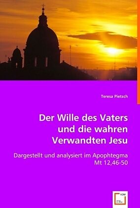 Der Wille des Vaters und die wahren Verwandten Jesu