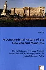 Kartonierter Einband (Kt) A Constitutional History of the New Zealand Monarchy von Noel Cox