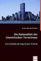 Kartonierter Einband Die Rationalität des islamistischen Terrorismus von Markus Alexander Friedrich