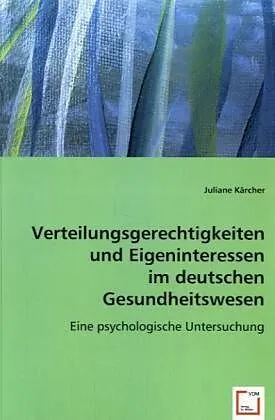 Verteilungsgerechtigkeiten und Eigeninteressen im deutschen Gesundheitswesen