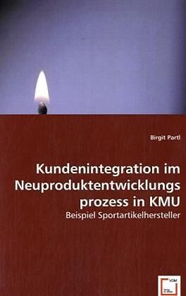 Kundenintegration im Neuproduktentwicklungsprozess in KMU