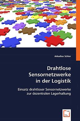 Kartonierter Einband Drahtlose Sensornetzwerke in der Logistik von Arkadius Schier
