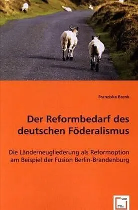Der Reformbedarf des deutschen Föderalismus