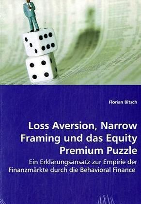 Loss Aversion, Narrow Framing und das Equity Premium Puzzle