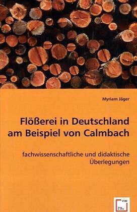 Flösserei in Deutschland am Beispiel von Calmbach