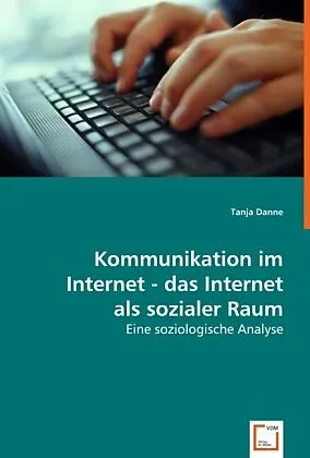 Kommunikation im Internet - das Internet als sozialer Raum