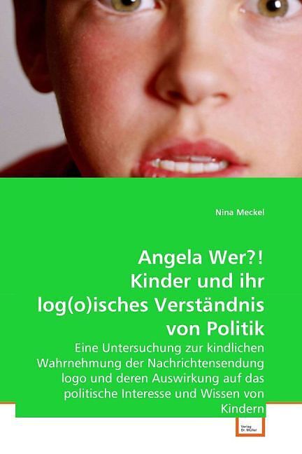 Angela Wer?! Kinder und ihr log(o)isches Verständnis von Politik
