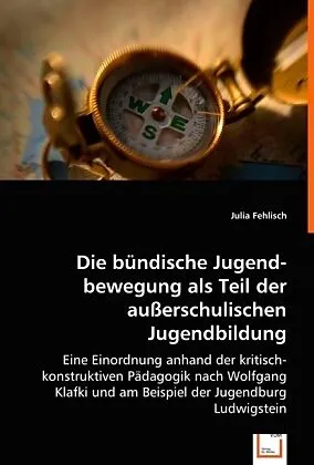 Die bündische Jugendbewegung als Teil der ausserschulischen Jugendbildung
