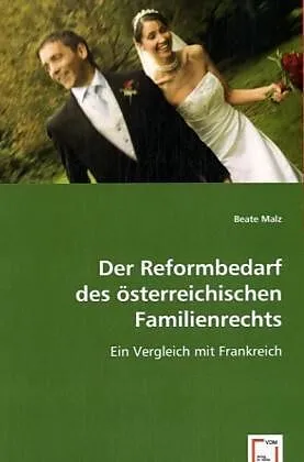 Der Reformbedarf des österreichischen Familienrechts