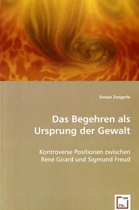 Das Begehren als Ursprung der Gewalt