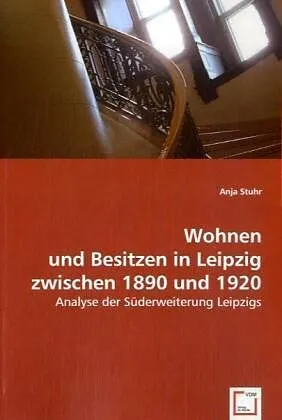 Wohnen und Besitzen in Leipzig zwischen 1890 und 1920