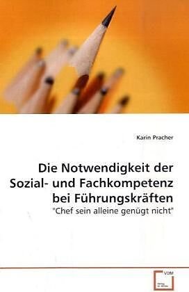 Die Notwendigkeit der Sozial- und Fachkompetenz bei Führungskräften
