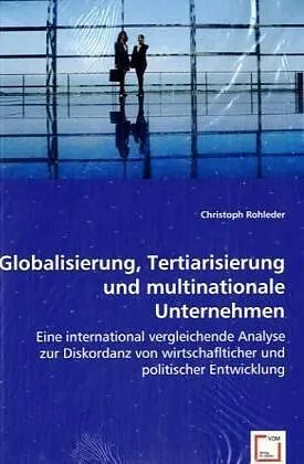 Globalisierung, Tertiarisierung und multinationale Unternehmen
