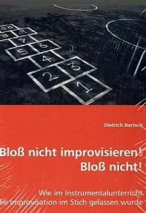 Bloss nicht improvisieren! Bloss nicht!