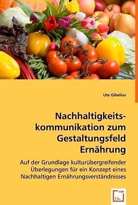 Nachhaltigkeitskommunikation zum Gestaltungsfeld Ernährung