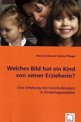 Welches Bild hat ein Kind von seiner Erzieherin?