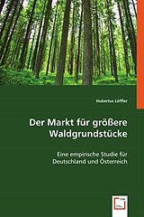 Kartonierter Einband Der Markt für grössere Waldgrundstücke von Hubertus Löffler