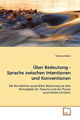 Über Bedeutung - Sprache zwischen Intentionen und Konventionen
