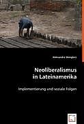 Kartonierter Einband Neoliberalismus in Lateinamerika von Aleksandra Wenglorz